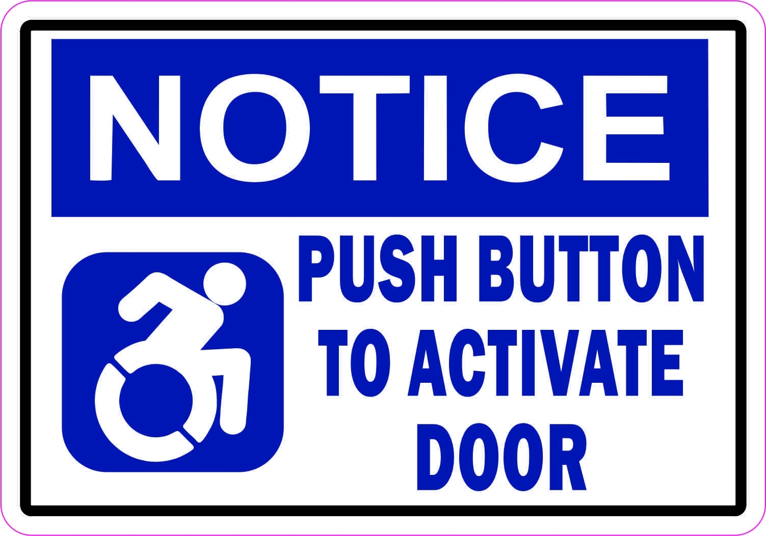 Person in a wheelchair with wording that states "Notice, push button to activate door"