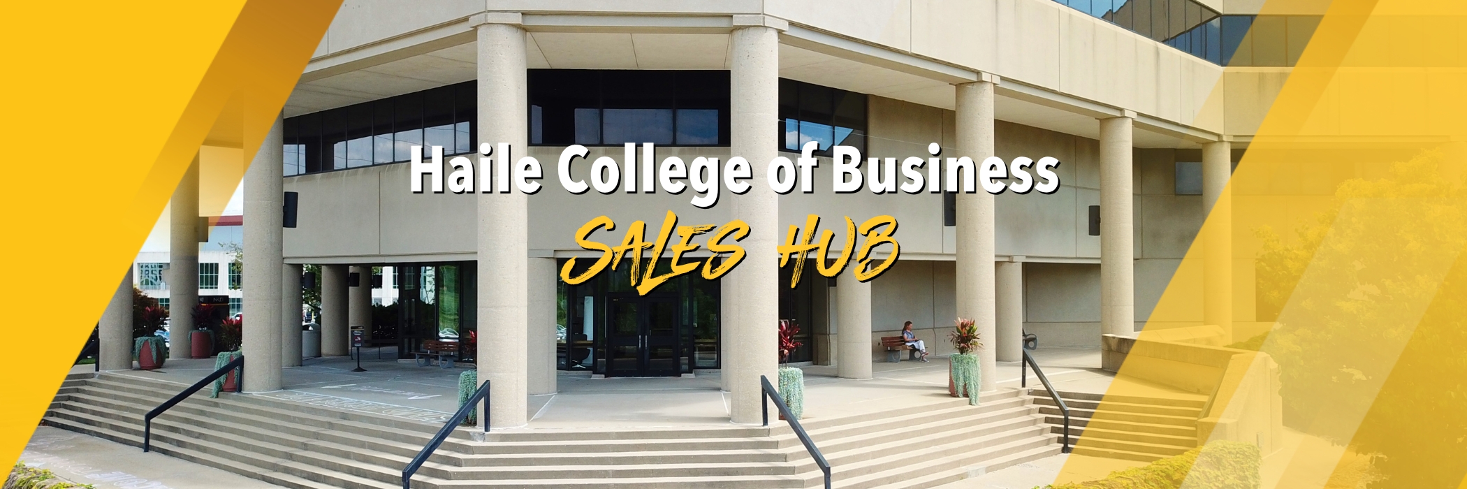 Exterior view of the Haile College of Business building with large columns and front steps. Overlaid text reads “Haile College of Business Sales Hub,” with yellow graphic accents framing the image.