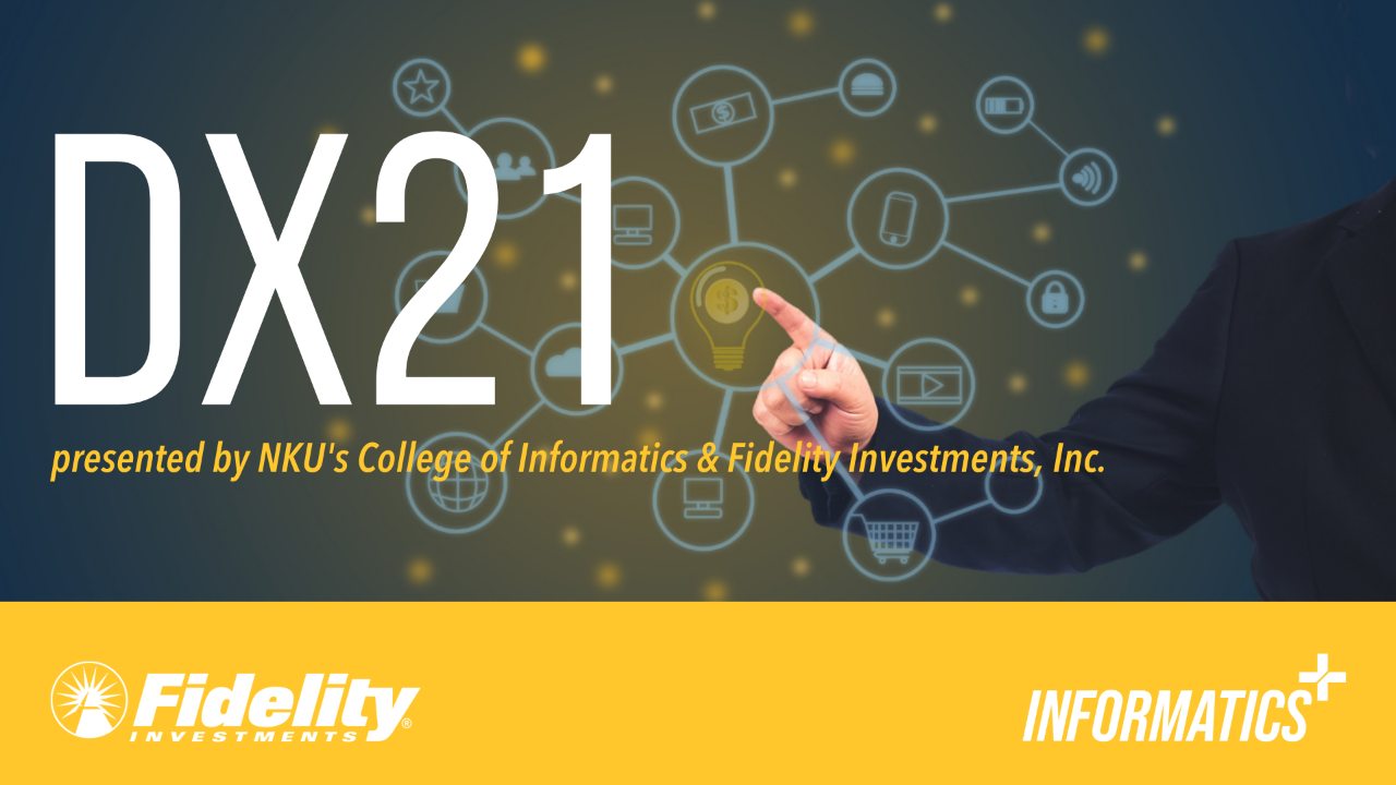 DX21 presented by NKU's College of Informatics & Fidelity Investments, Inc.