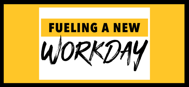 Fueling A New Workday