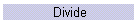 Divide
