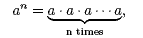 a^n= a*a*a*a n times.