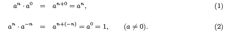 1. a^n * a^0 = a^n+0 = a^n, 2. a^n * a^-n = a^n+(-n) = a^0 = 1, (a not equal to 0)