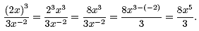 (2x)^3/3x^-2 = 2^3 x^3/3x^-2 = 8x^3-(-2)/3 = 8x^5/3