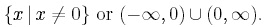 all vallues of x except zero (expressed using two different notations)