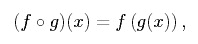 equation: (composion f and g)(x) = f(g(x)),