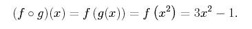 equation: (composition f and g)(x)= f(g(x)) = f(x^2) = 3x^2 -1
