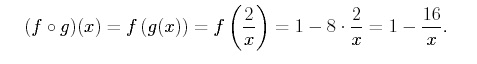 equation: (composition f and g)(x)-f(g(x)) = f (2/x) = 1-8 * (2/x) = 1-(16/x).