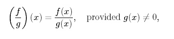 (f/g)(x) = f(x)/g(x), provided g(x) does not equal 0,