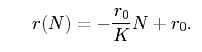 equation: r(N) = (-r0/K)N + r0.