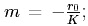 m = -r0/K;