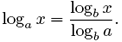 loga x = logb x / logb a