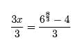 3x/3 = ((6^8/3) -4)/3 = 38.29