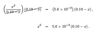 x^2 = (5.6 x 10^-2)(0.10 - x), x^2 = 5.6 x 10 ^ -2 (0.10 - x).