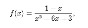 f(x) = (1-x)/(x^2 - 6x +3),