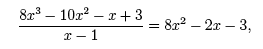 (8x^3 -10x^2 -x + 3)/(x-1) = 8x^2 - 2x -3,