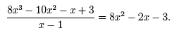 (8x^3 -10x^2 -x + 3)/(x - 1) = 8x^2 - 2x -3.
