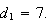$d_{1}=7.$