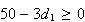 $50-3d_{1}\geq 0$