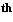 $^{\text{th}}$