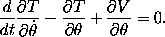 \frac{d}{dt} \frac{\partial T}{\partial \dot{\theta}} - \frac{\partial T}{\partial \theta} + \frac{\partial V}{\partial \theta} = 0.